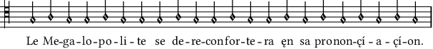 Le Megalopolite se dereconfortera ęn sa prononc̨íac̨íon.